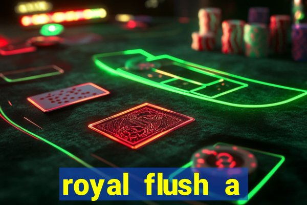 royal flush a maior jogada do poker